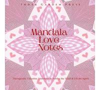 Mandala Love Notes Therapeutic Valentine Mandalas to Soothe the Mind & Lift the Spirit: Celebrate love-with 50 beautiful heart mandalas