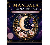 MANDALA LUNA RELAX: Album da Colorare per Calma, Relax e Benessere
