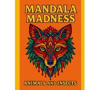 MANDALA MADNESS Animals and Insects: Coloring book for all ages