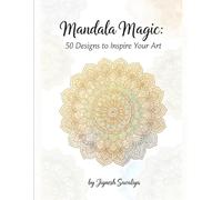 Mandala Magic 50 Designs to Inspire Your Art