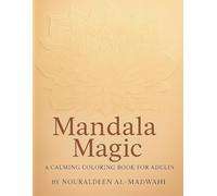Mandala Magic: A Calming Coloring Book for Adults: 50 Intricate Mandalas for Stress Relief, Focus & Inner Peace