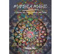 MANDALA MAGIC: A JOURNEY INTO CALM, CREATIVITY, AND COLOUR