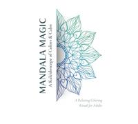 Mandala Magic: A Kaleidoscope of Colors & Calm: A Relaxing Coloring Ritual for Adults