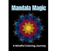 Mandala Magic: A Mindful Coloring Journey