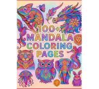 Mandala Magic: A Relaxing Coloring Book for Calm and Creativity: 100+ Beautiful Mandala Designs for Stress Relief, Focus, and Mindfulness