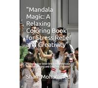 "Mandala Magic: A Relaxing Coloring Book for Stress Relief and Creativity": "Unleash Your Inner Artist with Intricate Mandala Designs and Soothing Patterns"