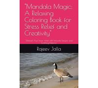 "Mandala Magic: A Relaxing Coloring Book for Stress Relief and Creativity": "Unleash Your Inner Artist with Intricate Designs and Soothing Patterns"