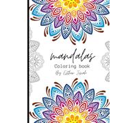 Mandala Magic: A Therapeutic Coloring Book for All Ages: Stress-Relieving Designs for Mindfulness, Relaxation & Creativity