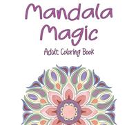 Mandala Magic: Adult Coloring Book