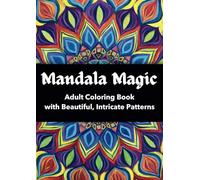 Mandala Magic: Adult Coloring Book with Beautiful, Intricate Patterns