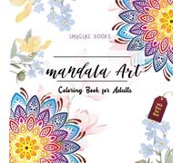 Mandala Magic: Adult Colouring Book with Tear-Out Sheets for Relaxation | Imagine Books: Stress Relief Designs for Relaxation, Mindfulness & Creativity