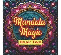 Mandala Magic Book Two: A fantastic blend of over 50 Mesmerizing Mandala Patterns and 50+ Maze Puzzles