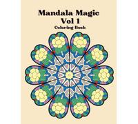 Mandala Magic Coloring Book Vol. 1: Unique Mandala Patterns with Starbursts, Petals, Circles & Doilies for Relaxation and Creativity