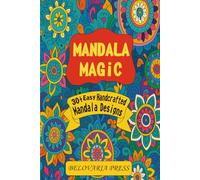 Mandala Magic: Easy and Simple Mandala coloring book for Beginners and also for children, 30+ handcrafted mandala designs, Easy and Simple to color, Eligible for all ages..........