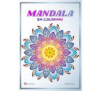 Mandala Magici - Libro da colorare per adulti: Disegni antistress per rilassare la mente, stimolare la creatività e ritrovare l’armonia