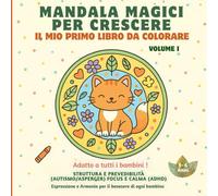 Mandala Magici per Crescere - Il mio primo libro da colorare (3-6 anni) Volume I: Libro da colorare per bambini 3-6 anni - Grandi disegni e linee ... inclusivi per lo sviluppo e il benessere)