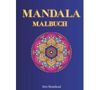 MANDALA - MALBUCH: 50 stressfreie Bilder zur Entspannung, für Erwachsene und Jugendliche