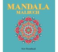 MANDALA - MALBUCH: 50 stressfreie Bilder zur Entspannung, für Erwachsene und Jugendliche