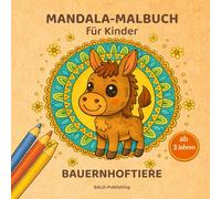 Mandala-Malbuch Bauernhoftiere für Kinder ab 3 Jahren: Niedliche Tier-Mandalas mit dicken Linien für Kindergarten, Vorschule & erste Malübungen - das ... ab 3 Jahren (Mein erstes Mandala-Malbuch)