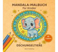 Mandala-Malbuch Dschungeltiere für Kinder ab 3 Jahren: Niedliche Tier-Mandalas mit dicken Linien für Kindergarten, Vorschule & erste Malübungen - das ... ab 3 Jahren (Mein erstes Mandala-Malbuch)