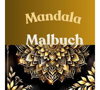 Mandala Malbuch: Entspannende Ausmalbilder gegen Stress - Blumen, Muster & Geometrie