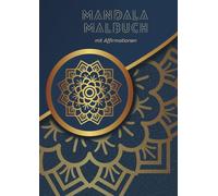 Mandala Malbuch: Entspannung, Achtsamkeit & positive Affirmationen
