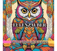 Mandala-Malbuch - Eulenzauber: Entspannende Mandalas - Für Stressabbau & Entspannung - 40 einzigartie Motive - Für Erwachsene & Senioren - Für Anfänger geeignet - ab 13 Jahren
