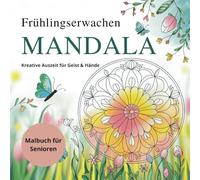 Mandala Malbuch Frühlingserwachen Senioren - Kreative Auszeit für Geist & Hände: Große, frühlingshafte Motive zum Ausmalen - Fördert Motorik, Konzentration & Wohlbefinden für ältere Erwachsene