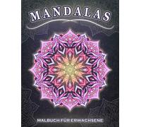 Mandala Malbuch für Erwachsene: 150 moderne und entspannende Mandalas zur Stressbewältigung und Achtsamkeit (einseitig, DIN A4)