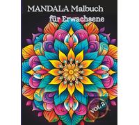 MANDALA Malbuch für Erwachsene: 50 entspannende Mandalas zum Ausmalen - für innere Ruhe, Achtsamkeit und kreative Entfaltung - Vol 2