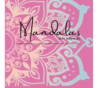 Mandala Malbuch für Erwachsene: 80 entspannende Mandalas mit inspirierenden Sprüchen für mehr Gelassenheit, Achtsamkeit und positive Energie.