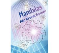 Mandala Malbuch für Erwachsene: Dieses Malbuch lädt ein zum entspannen und kreativ sein