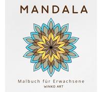 Mandala Malbuch für Erwachsene: Einfache handgezeichnete Designs für innere Ruhe und Achtsamkeit: 45 sanfte Motive für eine liebevolle Auszeit und emotionale Entspannung