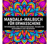 "Mandala-Malbuch für Erwachsene: Entspannende und stressabbauende Designs für Achtsamkeit und Kreativität“: "50 komplizierte Mandalas zum Entspannen, Ausmalen und Ruhe finden“