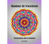 Mandala Malbuch für Erwachsene- Entspannung durch Ausmalen: 30 beruhigende und entspannende Mandalas für Erwachsene zum entschleunigen, einseitig bedruckte Seiten