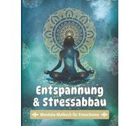 Mandala Malbuch für Erwachsene: Entspannung & Stressabbau | Achtsamkeit, Meditation & innere Ruhe | Kreatives Geschenk zum Ausmalen