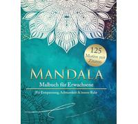 Mandala-Malbuch für Erwachsene: Für Entspannung, Achtsamkeit und innere Ruhe | Mit 125 Mandala-Motiven & Zitaten
