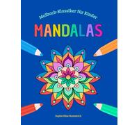 Mandala Malbuch für Kinder: 30 kindgerechte Mandalas zum Ausmalen für Kinder ab 4 Jahren, für zu Hause und unterwegs (Malbuch-Klassiker für Kinder)