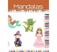 Mandala Malbuch für Kinder ab 5 Jahren: Malbuch mit Mandala- Mustern von Meerjungfrauen, Einhörnern, Prinzessinnen,Feen, Tierenm, Hexen und Drachen