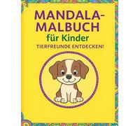 Mandala-Malbuch für Kinder - Tierfreunde entdecken!: Fördert Kreativität, Konzentration und Entspannung | 50 Tier-Mandalas ab 4 Jahren