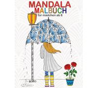 Mandala Malbuch Für Mädchen Ab 8: Kreatives und Cool Mandalas Motive ,Perfekte Geschenk für Kinder und Teenager (Entfaltung, Entspannung und Konzentration)