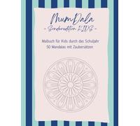 Mandala Malbuch für Schulkinder: 50 Mandalas mit Zaubersätzen (MumDala: Mal- und Reflexionsbuch für die Muttertät)