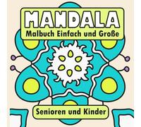 Mandala Malbuch: Mandalas Einfache und Große Motive für Senioren und Kinder