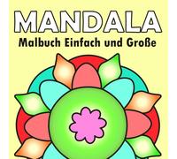 Mandala Malbuch: Mandalas Einfache und Große Motive für Senioren und Kinder (Malbuch Große Motive)