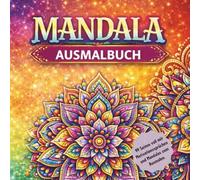 Mandala Malbuch + Motivationssprüche für Erwachsene: Mandalas mit stärkenden Zitaten für mehr Gelassenheit, Selbstliebe und innere Ruhe
