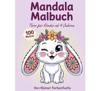 Mandala Malbuch Tiere für Kinder ab 4 Jahren: 100 Tiermandalas | Ausmalbilder Tiere | Spielerisch Tiere aus verschiedenen Perspektiven entdecken | ... zur Förderung von Konzentration und Motorik