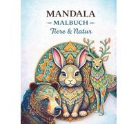 Mandala Malbuch Tiere und Natur: Für Erwachsene - Entspannende Motive zum Ausmalen