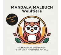 Mandala Malbuch - Waldtiere: Schulstart und Ferien - Für die 5 Minuten Malpause am Tag