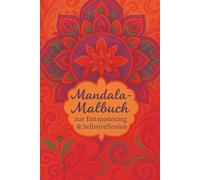 Mandala-Malbuch zur Entspannung & Selbstreflexion: Ein kreativer Weg zu mehr Ruhe und Achtsamkeit.
