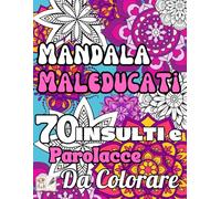 Mandala Maleducati: 70 INSULTI e Parolacce Da Colorare